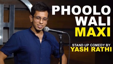 Phoolo Wali Maxi Stand Up Comedy by Yash Rathi