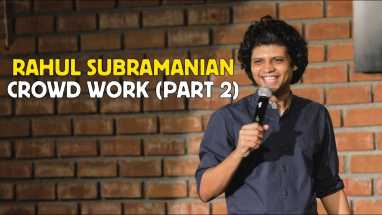 RAHUL SUBRAMANIAN | LIVE IN BANGALORE | CROWD WORK (PART 2)