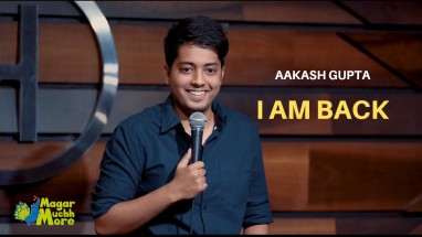 I am back - Stand Up Comedy by Aakash Gupta