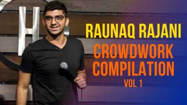 CROWD WORK VOL.1 | UNSCRIPTED STAND UP COMEDY | RAUNAQ RAJANI