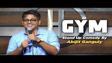 GYM | STAND UP COMEDY by Abijit Ganguly