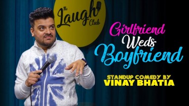 Girlfriend Weds Boyfriend Stand up Comedy Ft. Vinay Bhatia (HomeyB)