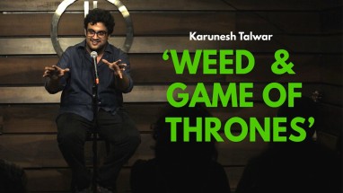 Weed and Game of Thrones | Stand-up Comedy by Karunesh Talwar