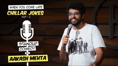 When You Come Late | Chillar Jokes Part 2 | Stand up Comedy by Aakash Mehta