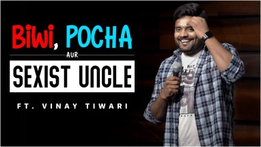 Biwi, Pocha aur Sexist Uncle | Standup Comedy | Vinay Tiwari